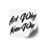 YxOPS Ask Why Know Why Premium Stickers Indoor\Outdoor