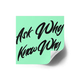 YxOPS Ask Why Know Why Premium Stickers Indoor\Outdoor