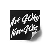 YxOPS Ask Why Know Why Premium Stickers Indoor\Outdoor